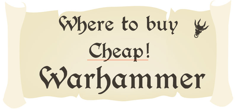 How to get cheap Warhammer 40k - where to buy it!