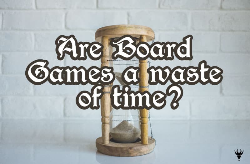 are board games a waste of time?