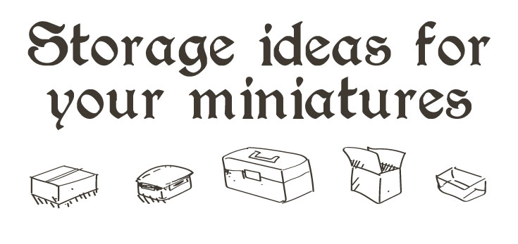 How to store miniatures for free